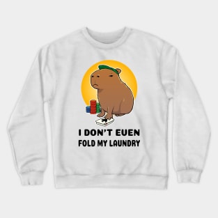 I don't even fold my laundry Poker Capybara Crewneck Sweatshirt